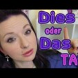 Dies oder Das TAG ! Fragen + Antworten